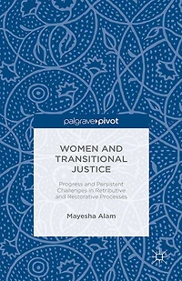 Women and Transitional Justice: Progress Persistent Challenges Retributive Restorative Processes