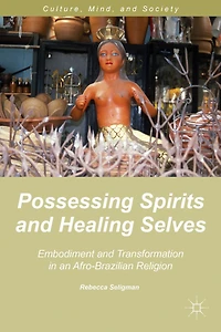 Possessing Spirits and Healing Selves: Embodiment Transformation an Afro-Brazilian Religion