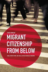 Migrant Citizenship from Below: Family, Domestic Work, and Social Activism Irregular Migration