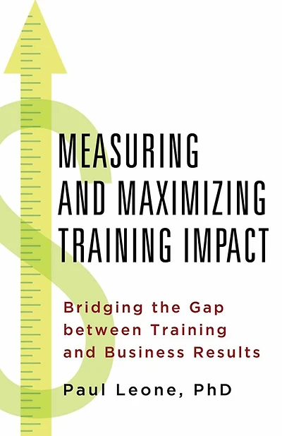 Measuring and Maximizing Training Impact: Bridging the Gap between Business Result