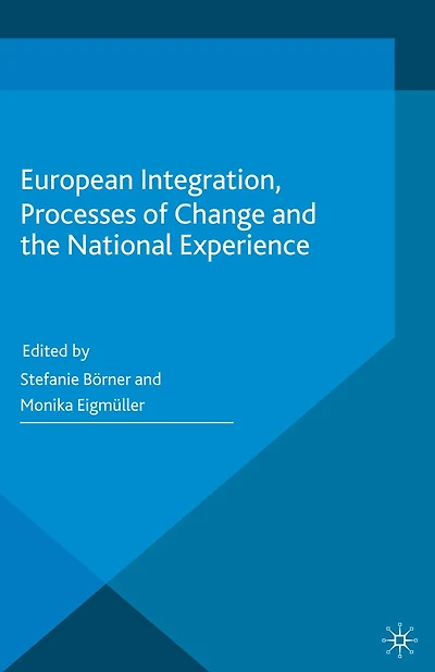 European Integration, Processes of Change and the National Experience