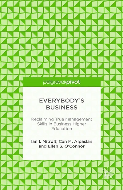 Everybody's Business: Reclaiming True Management Skills Business Higher Education