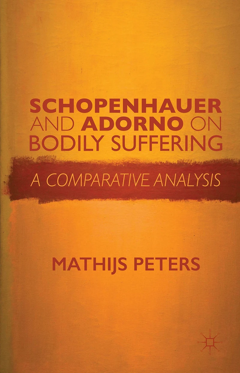 Schopenhauer and Adorno on Bodily Suffering: A Comparative Analysis