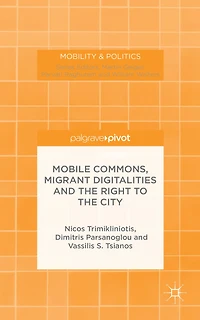 Mobile Commons, Migrant Digitalities and the Right to City