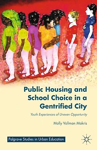 Public Housing and School Choice a Gentrified City: Youth Experiences of Uneven Opportunity