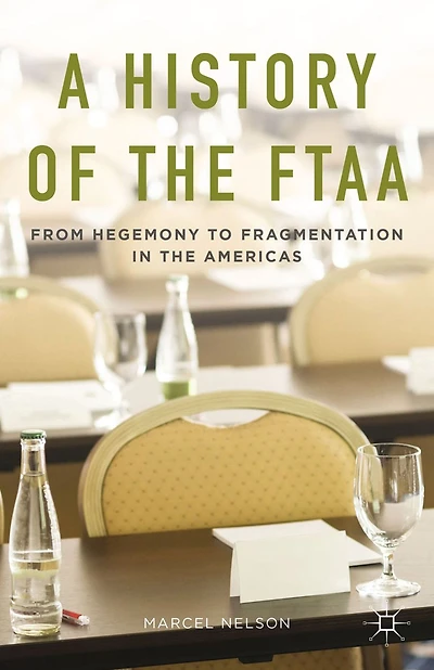 A History of the FTAA: From Hegemony to Fragmentation Americas