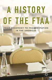A History of the FTAA: From Hegemony to Fragmentation Americas