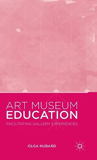 Art Museum Education: Facilitating Gallery Experiences