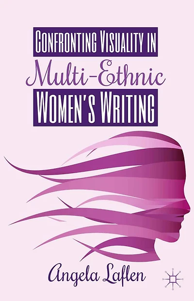 Confronting Visuality Multi-Ethnic Women's Writing