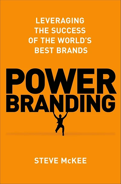 Power Branding: Leveraging the Success of World's Best Brands