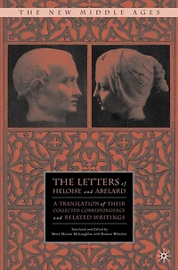 The Letters of Heloise and Abelard: A Translation Their Collected Correspondence Related Writings