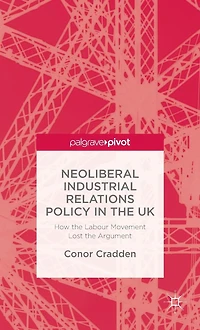 Neoliberal Industrial Relations Policy the UK: How Labour Movement Lost Argument