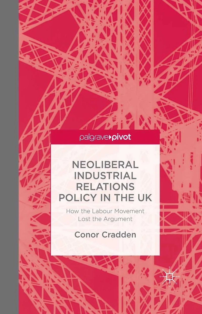 Neoliberal Industrial Relations Policy the UK: How Labour Movement Lost Argument
