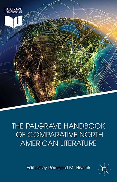 The Palgrave Handbook of Comparative North American Literature