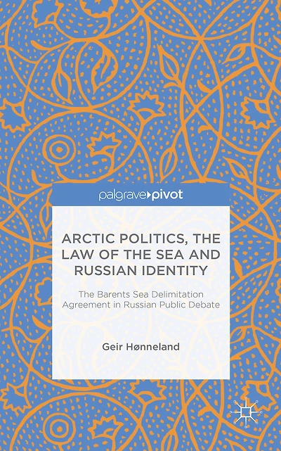 Arctic Politics, the Law of the Sea and Russian Identity: The Barents Sea Delimitation Agreement in Russian Public Debate