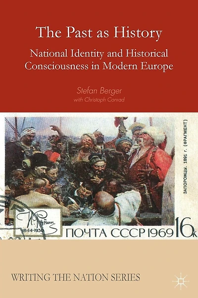 The Past as History: National Identity and Historical Consciousness in Modern Europe