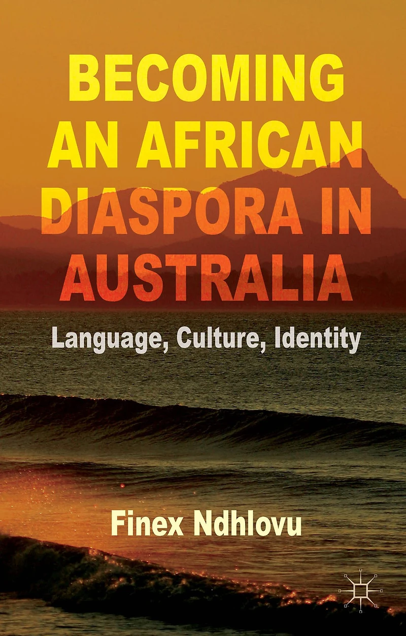 Becoming an African Diaspora Australia: Language, Culture, Identity