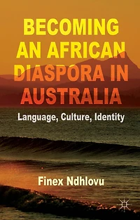 Becoming an African Diaspora Australia: Language, Culture, Identity