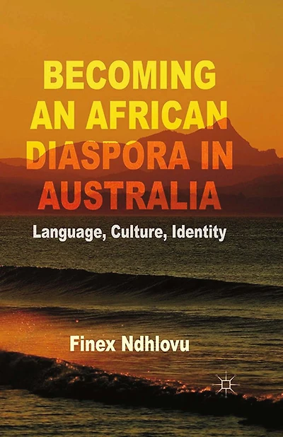Becoming an African Diaspora Australia: Language, Culture, Identity