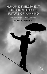 Human Development, Language and The Future of Mankind: Madness Culture
