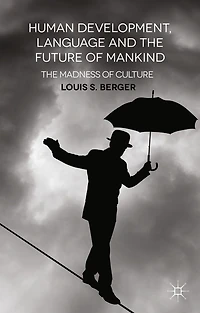 Human Development, Language and The Future of Mankind: Madness Culture