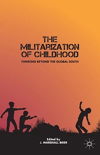 the Militarization of Childhood: Thinking Beyond Global South