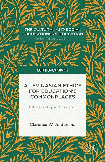 A Levinasian Ethics for Education's Commonplaces: Between Calling and Inspiration