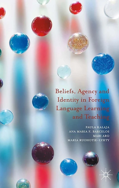 Beliefs, Agency and Identity Foreign Language Learning Teaching