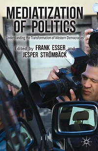 Mediatization of Politics: Understanding the Transformation Western Democracies