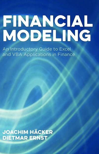 Financial Modeling: An Introductory Guide to Excel and VBA Applications Finance
