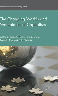The Changing Worlds and Workplaces of Capitalism