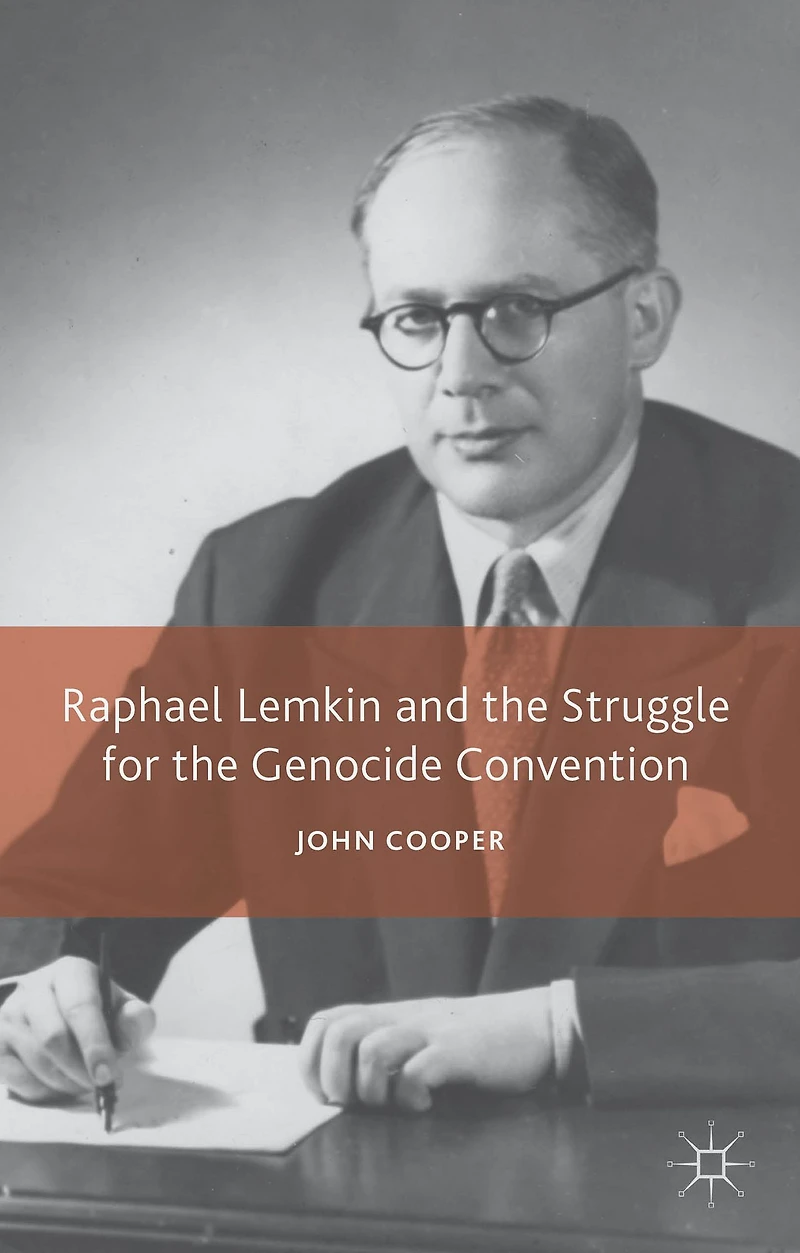 Raphael Lemkin and the Struggle for Genocide Convention