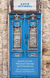 Jewish-Israeli National Identity and Dissidence: The Contradictions of Zionism Resistance