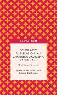 Scholarly Publication a Changing Academic Landscape: Models for Success
