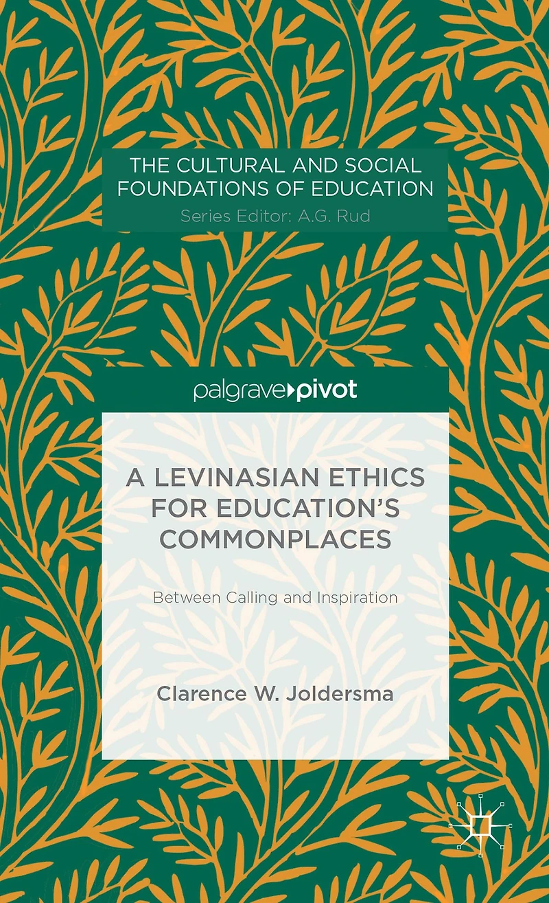 A Levinasian Ethics for Education's Commonplaces: Between Calling and Inspiration