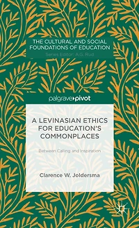 A Levinasian Ethics for Education's Commonplaces: Between Calling and Inspiration
