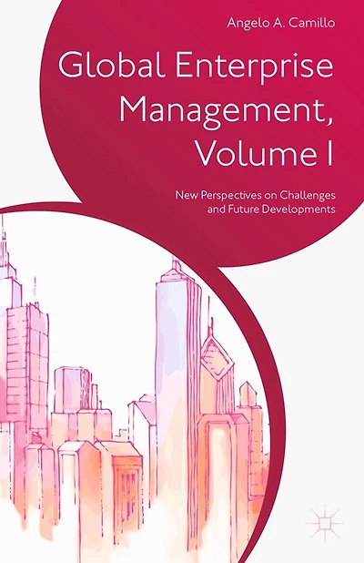 Global Enterprise Management, Volume I: New Perspectives on Challenges and Future Developments