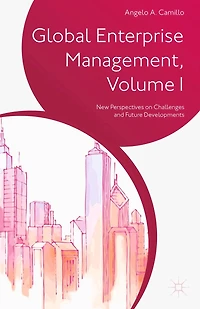 Global Enterprise Management, Volume I: New Perspectives on Challenges and Future Developments