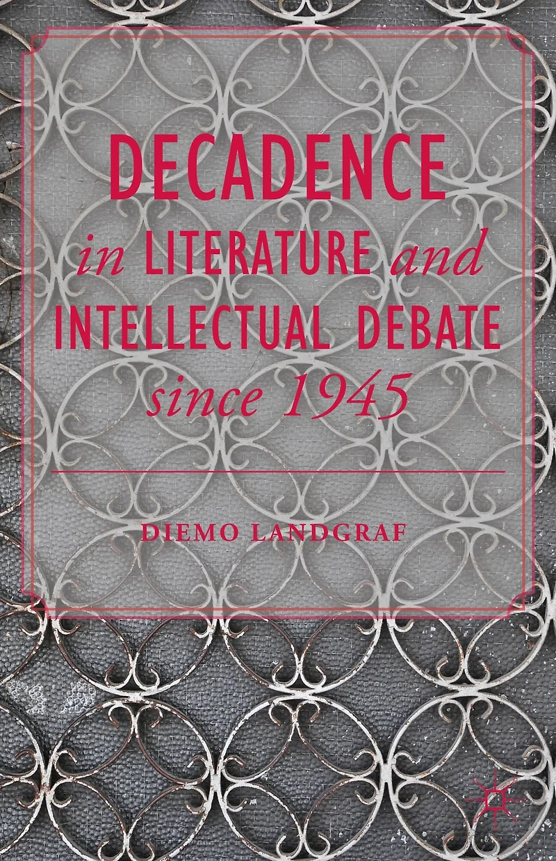 Decadence Literature and Intellectual Debate since 1945