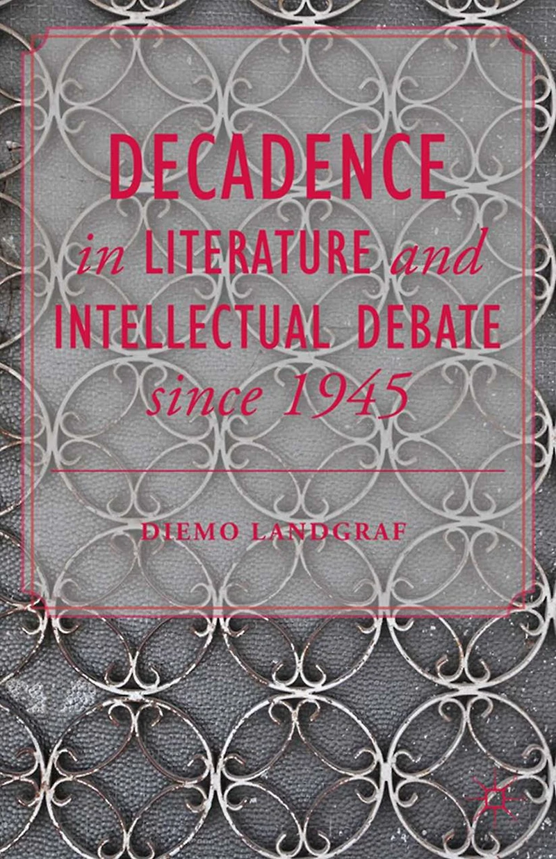 Decadence Literature and Intellectual Debate since 1945