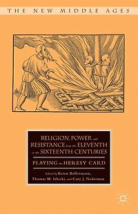 Religion, Power, and Resistance from the Eleventh to Sixteenth Centuries: Playing Heresy Card