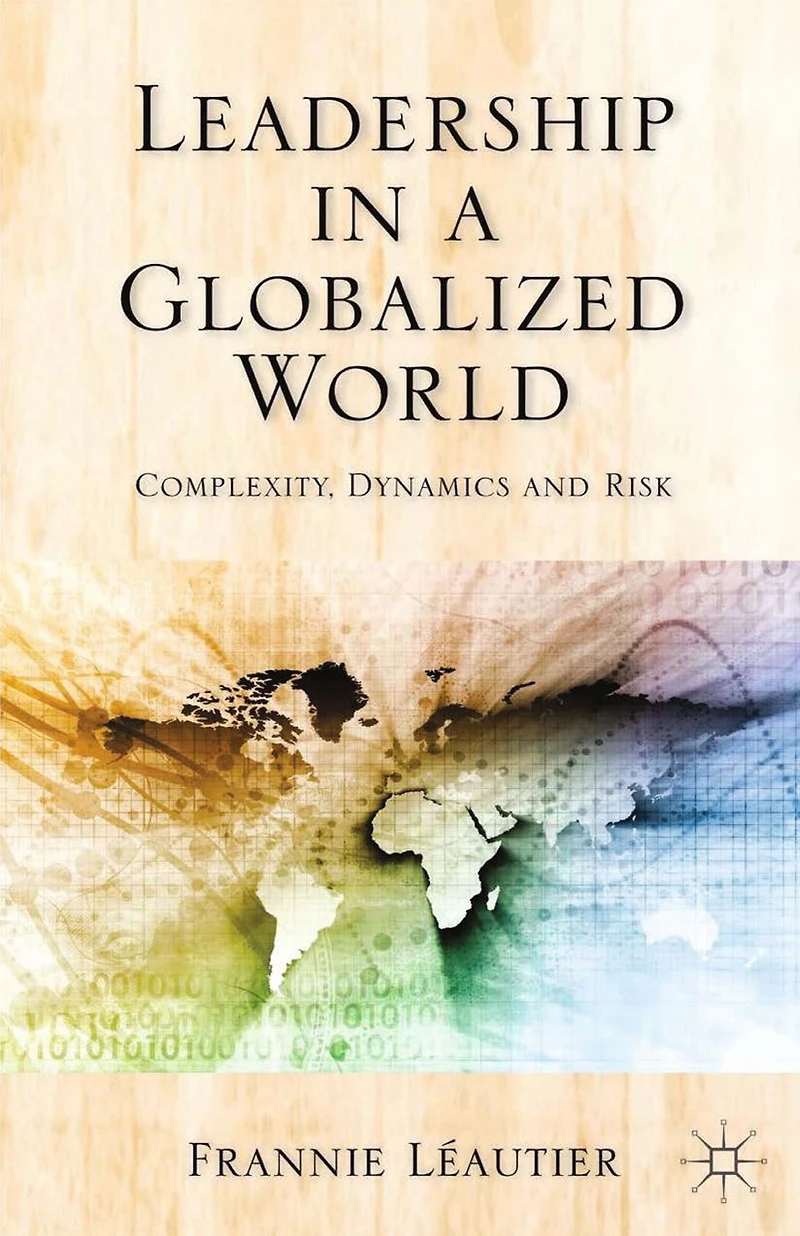Leadership in a Globalized World: Complexity, Dynamics and Risks