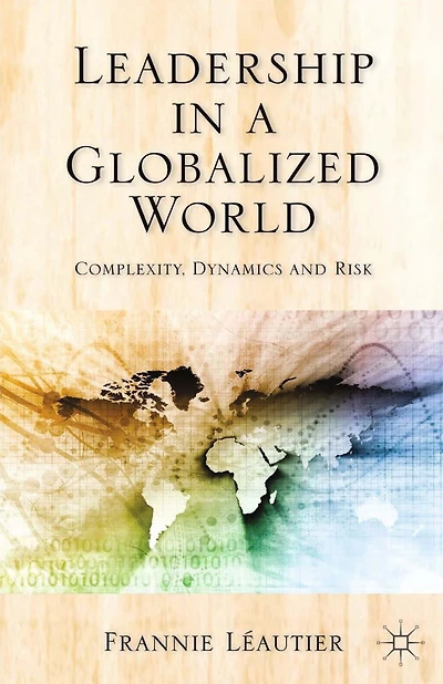 Leadership in a Globalized World: Complexity, Dynamics and Risks