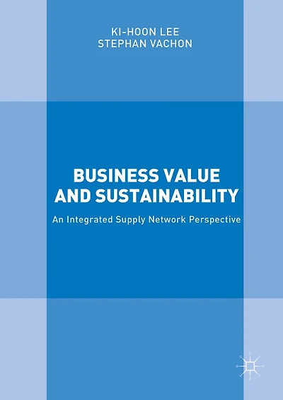 Business Value and Sustainability: An Integrated Supply Network Perspective