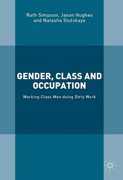 Gender, Class and Occupation: Working Men doing Dirty Work
