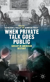 When Private Talk Goes Public: Gossip American History