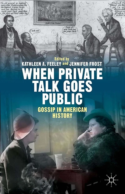 When Private Talk Goes Public: Gossip American History