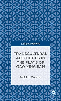 Transcultural Aesthetics the Plays of Gao Xingjian