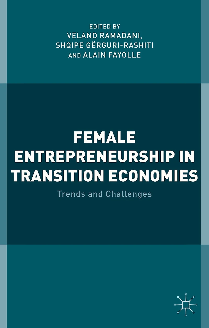 Female Entrepreneurship Transition Economies: Trends and Challenges