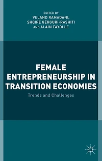 Female Entrepreneurship Transition Economies: Trends and Challenges